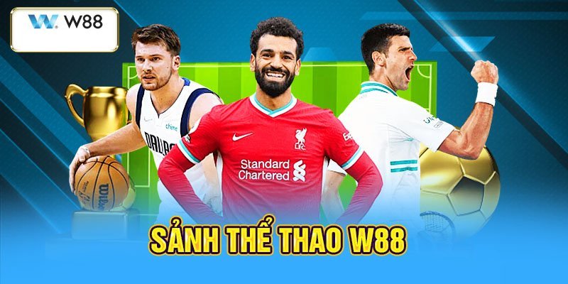 Thể thao W88 – Sảnh cược giải trí hàng đầu khu vực châu Á