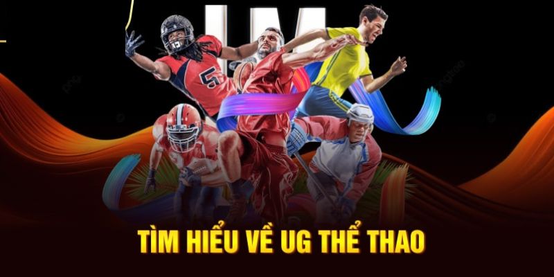 Tìm hiểu về UG thể thao